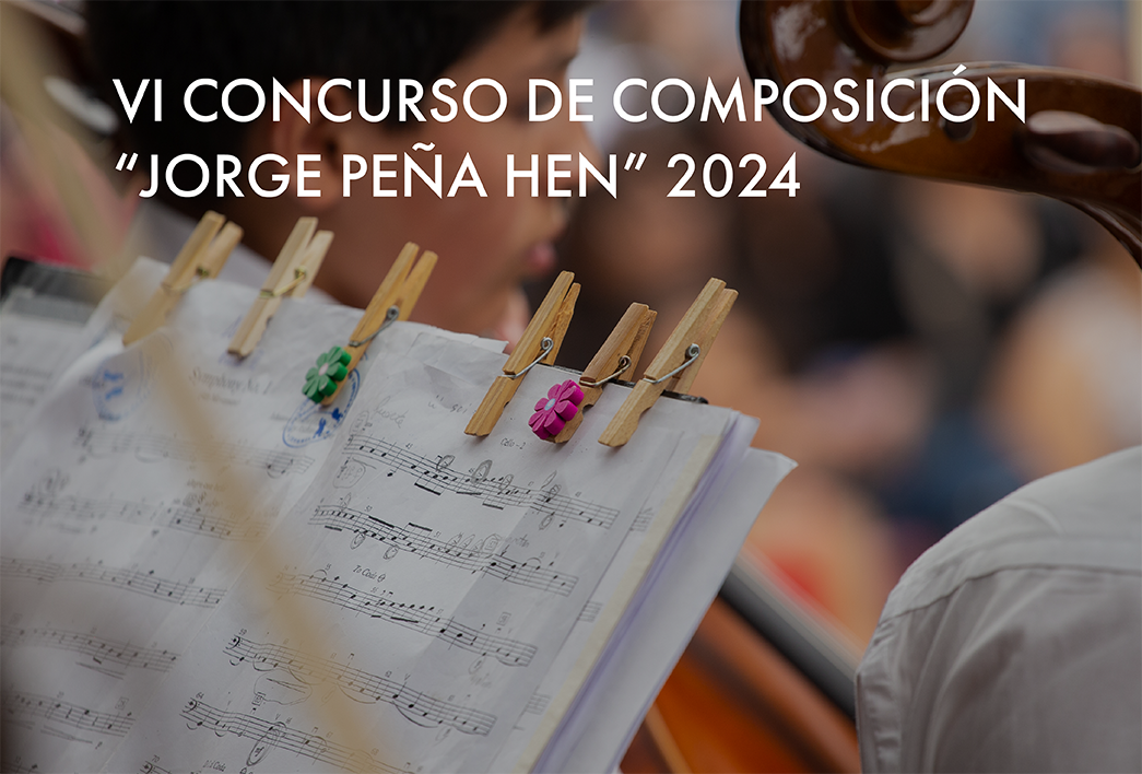VI CONCURSO DE COMPOSICIÓN “JORGE PEÑA HEN” 2024