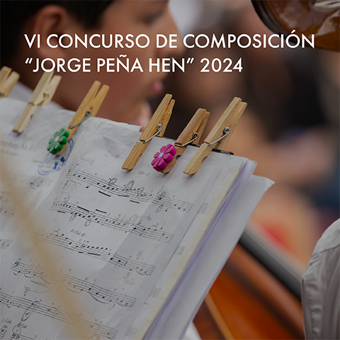 VI CONCURSO DE COMPOSICIÓN “JORGE PEÑA HEN” 2024